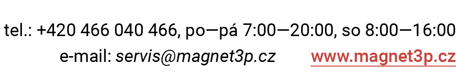 tel.: +420 466 040 466, po—p 7:00—20:00, so 8:00—16:00 e mail: servis@magnet3p.cz www.magnet3p.cz