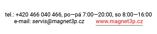 tel.: +420 466 040 466, po—p 7:00—20:00, so 8:00—16:00 e mail: servis@magnet3p.cz www.magnet3p.cz