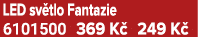 LED sv tlo Fantazie 6101500 369 K 249 K 