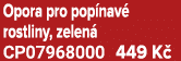 Opora pro pop nav rostliny, zelen  CP07968000 449 K 
