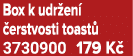 Box k udr en  erstvosti toast  3730900 179 K 