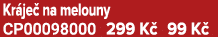 Kr je na melouny CP00098000 299 K  99 K 