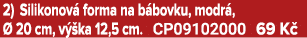 2) Silikonov forma na b bovku, modr ,   20 cm, v  ka 12,5 cm. CP09102000 69 K 