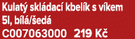 Kulat skl dac  kbel k s v kem 5l, b l / ed  C007063000 219 K 