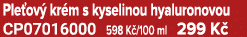 Ple ov kr m s kyselinou hyaluronovou CP07016000 598 K /100 ml 299 K 