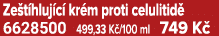 Ze t hluj c kr m proti celulitid  6628500 499,33 K /100 ml 749 K 