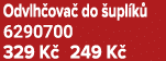 Odvlh ova do  upl k  6290700 329 K  249 K 