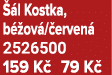  l Kostka, b  ov / erven  2526500 159 K  79 K 