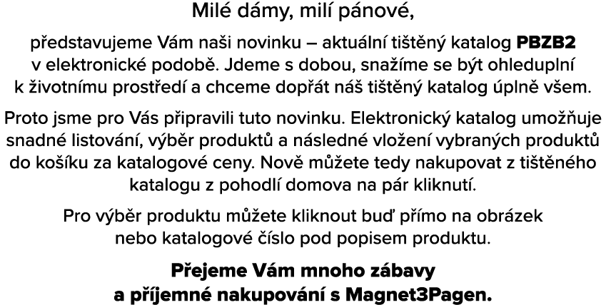 Mil d my, mil  p nov , p edstavujeme V m na i novinku – aktu ln  ti t n  katalog PBZB2 v elektronick  podob . Jdeme ...