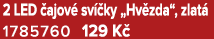 2 LED ajov  sv  ky „Hv zda“, zlat  1785760 129 K 
