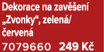 Dekorace na zav en  „Zvonky“, zelen / erven  7079660 249 K 