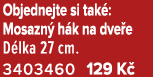 Objednejte si tak : Mosazn h k na dve e D lka 27 cm. 3403460 129 K 