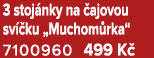 3 stoj nky na ajovou sv  ku „Muchom rka“ 7100960 499 K 