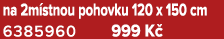 na 2m stnou pohovku 120 x 150 cm 6385960 999 K 