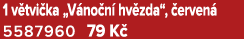 1 v tvi ka „V no n hv zda“,  erven  5587960 79 K 