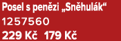 Posel s pen zi „Sn hul k“ 1257560 229 K 179 K 