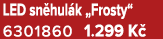 LED sn hul k „Frosty“ 6301860 1.299 K 