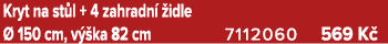 Kryt na st l + 4 zahradn  idle   150 cm, v  ka 82 cm 7112060 569 K 