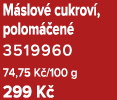 M slov cukrov , polom  en  3519960 74,75 K /100 g 299 K 