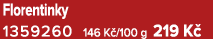 Florentinky 1359260 146 K /100 g 219 K 