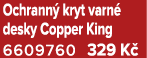 Ochrann kryt varn  desky Copper King 6609760 329 K 