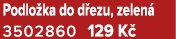 Podlo ka do d ezu, zelen 3502860 129 K 