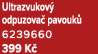 Ultrazvukov odpuzova  pavouk  6239660 399 K 