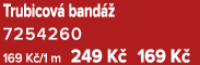 Trubicov band   7254260 169 K /1 m 249 K  169 K 
