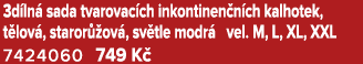 3d ln sada tvarovac ch inkontinen n ch kalhotek, t lov , staror  ov , sv tle modr  vel. M, L, XL, XXL 7424060 749 K  