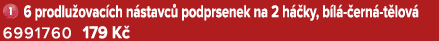 ￼ 6 prodlu ovac ch n stavc podprsenek na 2 h  ky, b l   ern  t lov  6991760 179 K 
