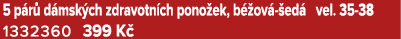 5 p r d msk ch zdravotn ch pono ek, b  ov   ed  vel. 35 38 1332360 399 K 