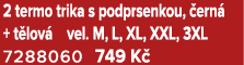 2 termo trika s podprsenkou, ern  + t lov  vel. M, L, XL, XXL, 3XL 7288060 749 K 