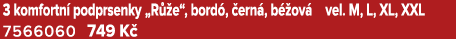 3 komfortn podprsenky „R  e“, bord ,  ern , b  ov  vel. M, L, XL, XXL 7566060 749 K 