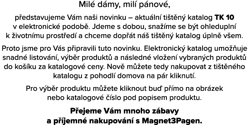 Mil d my, mil  p nov , p edstavujeme V m na i novinku – aktu ln  ti t n  katalog TK 10 v elektronick  podob . Jdeme ...