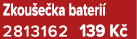 Zkou e ka bateri 2813162 139 K 