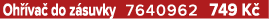 Oh va  do z suvky 7640962 749 K 