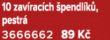 10 zav rac ch pendl k , pestr  3666662 89 K 