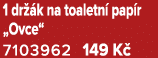 1 dr k na toaletn  pap r „Ovce“ 7103962 149 K 