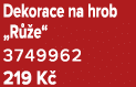 Dekorace na hrob „R e“ 3749962 219 K 