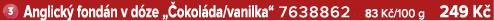 ￼ Anglick fond n v d ze „ okol da/vanilka“ 7638862 83 K /100 g 249 K 