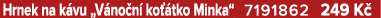 Hrnek na k vu „V no n ko  tko Minka“ 7191862 249 K 