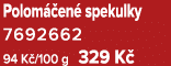 Polom en  spekulky 7692662 94 K /100 g 329 K 