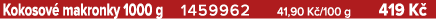 Kokosov makronky 1000 g 1459962 41,90 K /100 g 419 K 