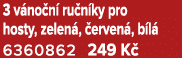 3 v no n ru n ky pro hosty, zelen ,  erven , b l  6360862 249 K 