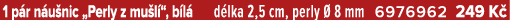 1 p r n u nic „Perly z mu l “, b l d lka 2,5 cm, perly   8 mm 6976962 249 K 