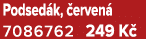 Podsed k, erven  7086762 249 K 