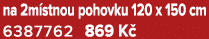 na 2m stnou pohovku 120 x 150 cm 6387762 869 K 