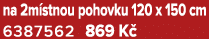 na 2m stnou pohovku 120 x 150 cm 6387562 869 K 