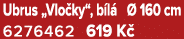Ubrus „Vlo ky“, b l   160 cm 6276462 619 K 