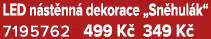 LED n st nn dekorace „Sn hul k“ 7195762 499 K  349 K 
